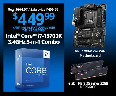 Reg. $664.97, Sale price $499.99 - $449.99 After 10% Instant Savings with the Insider Card - Intel Core i7-13700K 3.4GHz 3-in-1 Combo; MSI Z790-P Pro WiFi Motherboard, G.Skill Flare X5 Series 32GB DDR5-6000